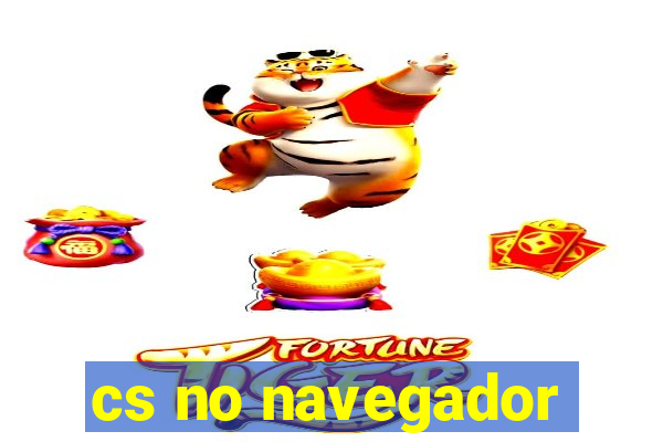 cs no navegador